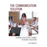 The Communication Solution: Leading Successful Change in Higher Education