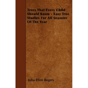 Trees That Every Child Should Know - Easy Tree Studies For All Seasons Of The Year