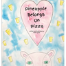 Pineapple Belongs On Pizza