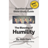 Question Based Bible-Study Guide -- The Blessing of Humility (The Beatitudes): Good Questions Have Groups Talking
