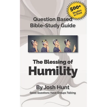 Question Based Bible-Study Guide -- The Blessing of Humility (The Beatitudes): Good Questions Have Groups Talking