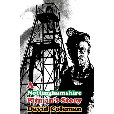 A Nottinghamshire Pitman's Story: (Dyslexia-Smart)