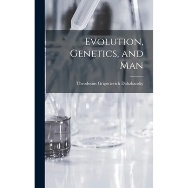 Evolution, Genetics, and Man