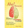 Aha! Moments: When Intellect and Intuition Collide