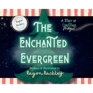 The Enchanted Evergreen: A Story of Christmas Magic