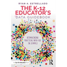 The K-12 Educator's Data Guidebook: Reimagining Practical Data Use in Schools