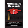 Millionaire Dropouts