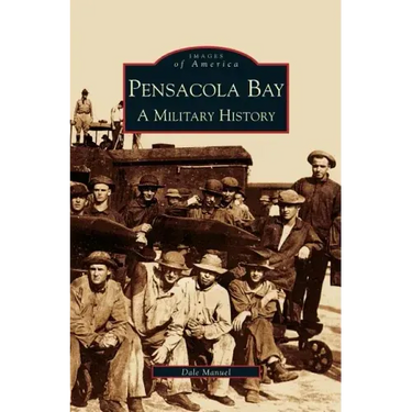 Pensacola Bay: A Military History