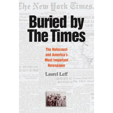 Buried by the Times: The Holocaust and America's Most Important Newspaper