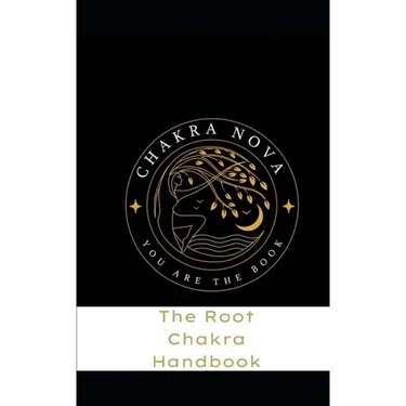 The Root Chakra Handbook: Activate your Root Chakra Easily and Effectively