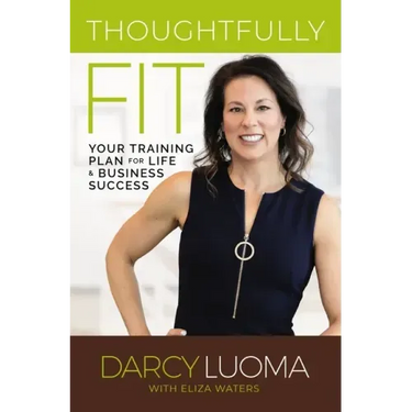 Thoughtfully Fit: Your Training Plan for Life and Business Success
