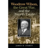 Woodrow Wilson, the Great War, and the Fourth Estate