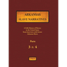 Arkansas Slave Narratives - Parts 3 & 4: A Folk History of Slavery in the United States from Interviews with Former Slaves