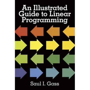 An Illustrated Guide to Linear Programming