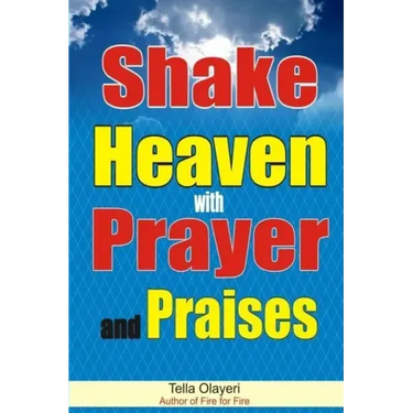 Shake Heaven with Prayer and Praises