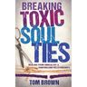 Breaking Toxic Soul Ties: Healing from Unhealthy and Controlling Relationships