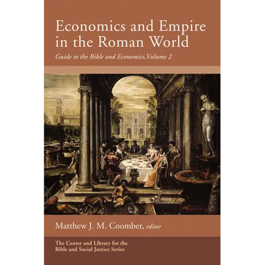 Economics and Empire in the Roman World: Guide to the Bible and Economics, Volume 2