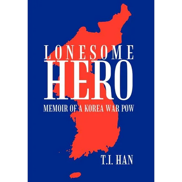 Lonesome Hero: Memoir of a Korea War POW