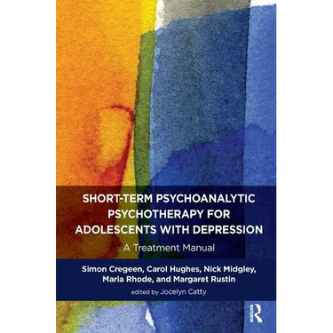 Short-Term Psychoanalytic Psychotherapy for Adolescents with Depression: A Treatment Manual