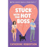 Stuck With The Hot Boss: A funny, swoony, little bit spicy, magical matchmaking romcom