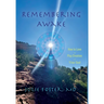 Remembering Awake: How to Love and Play Creation with Y/our Soul