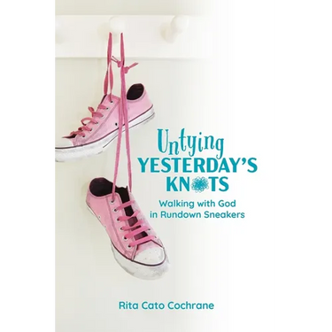 Untying Yesterday's Knots: Walking with God in Rundown Sneakers