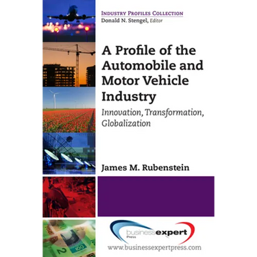 A Profile of the Automobile and Motor Vehicle Industry: Innovation, Transformation, Globalization