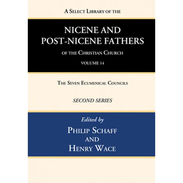 A Select Library of the Nicene and Post-Nicene Fathers of the Christian Church, Second Series, Volume 14