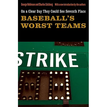 On a Clear Day They Could See Seventh Place: Baseball's Worst Teams