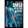 DMSO Healing Guide: A Practical Handbook for Safe and Effective Use of Dimethyl Sulfoxide