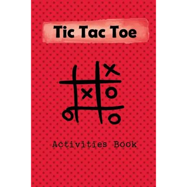 Tic Tac Toe Activity Book: Playing Book for 600 Games for Kids and Adults on Road Trips or on the Airplane and Family Vacation