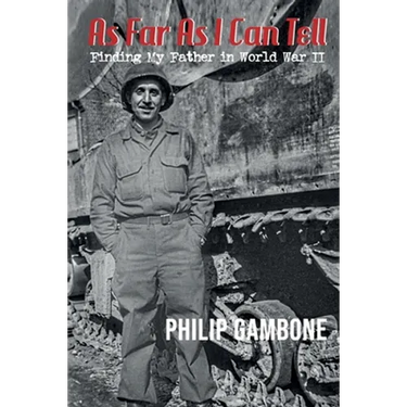 As Far As I Can Tell: Finding My Father in World War II