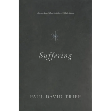 Suffering: Gospel Hope When Life Doesn't Make Sense