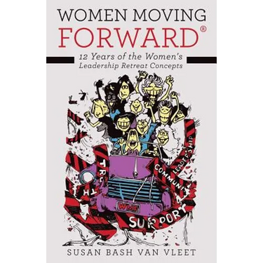 Women Moving Forward(R): 12 Years of the Women's Leadership Retreat Concepts