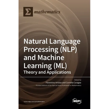 Natural Language Processing (NLP) and Machine Learning (ML): Theory and Applications