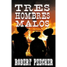 Tres Hombres Malos: A Western Frontier Adventure