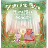 Bunny and Bear: The First Day of School