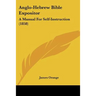 Anglo-Hebrew Bible Expositor: A Manual For Self-Instruction (1858)