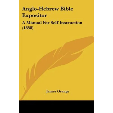 Anglo-Hebrew Bible Expositor: A Manual For Self-Instruction (1858)