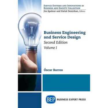Business Engineering and Service Design, Second Edition, Volume I