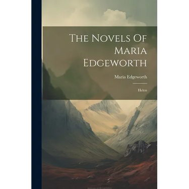 The Novels Of Maria Edgeworth: Helen
