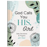 God Calls You His, Girl: Daily Devotions and Prayers for Teens