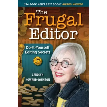 The Frugal Editor: Do-It-Yourself Editing Secrets-From Your Query Letters to Final Manuscript to the Marketing of Your New Bestseller, 3rd Edition