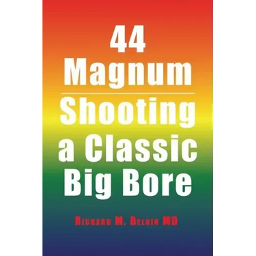 44 Magnum: Shooting a Classic Big Bore