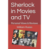 Sherlock in Movies and TV: Personal Views & Reviews