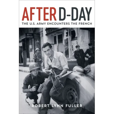 After D-Day: The U.S. Army Encounters the French