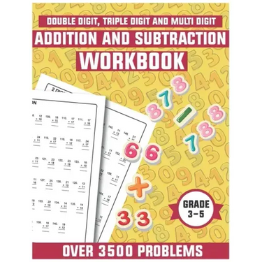 Addition and subtraction workbook grade 3-5: Math drills, Over 3500 Double digits, Triple digits, Multi digits practice problems