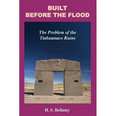 Built Before the Flood: The Problem of the Tiahuanaco Ruins