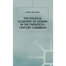 The Political Economy of Gender in the Twentieth-Century Caribbean