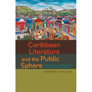 Caribbean Literature and the Public Sphere: From the Plantation to the Postcolonial